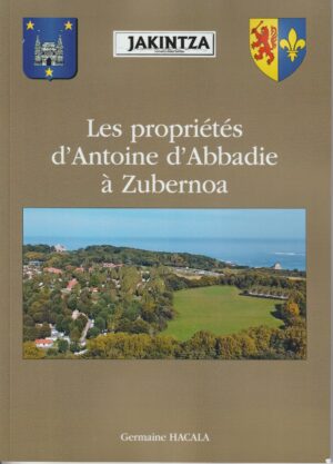 105 - Les propriétés d'Antoine d'Abbadie à Zubernoa